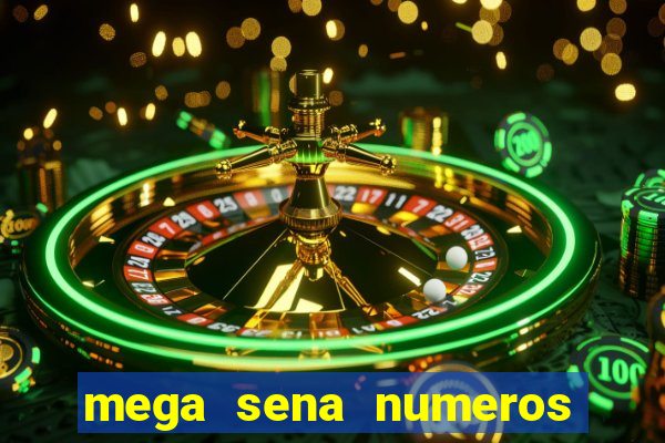 mega sena numeros que mais saem